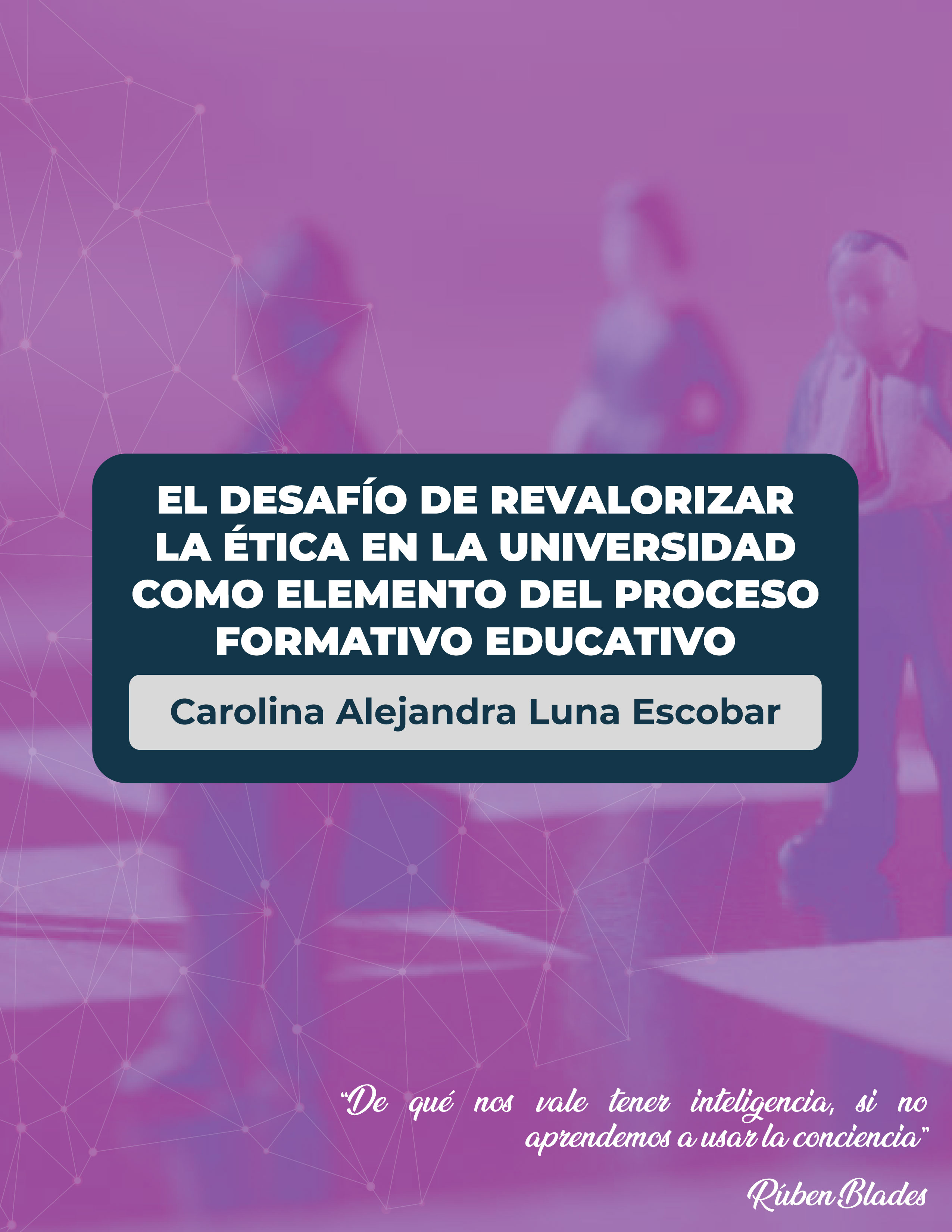 El desafío de revalorizar la ética en la universidad como elemento del proceso formativo educativo